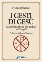 I gesti di Gesù. La comunicazione non verbale nei vangeli