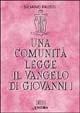 Una comunità legge il Vangelo di Giovanni. Vol. 1
