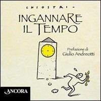 Ingannare il tempo - Gianni Chiostri - copertina