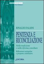 Penitenza e riconciliazione nella tradizione e nella riforma concicliare. Riflessioni teologiche e proposte celebrative