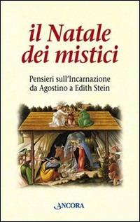 Il Natale dei mistici. Pensieri sull'Incarnazione da Agostino a Edith Stein - copertina