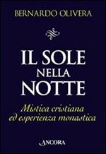 Il sole nella notte. Mistica cristiana ed esperienza monastica