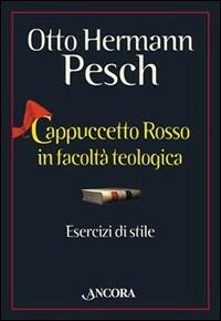 Cappuccetto Rosso in facoltà teologica. Esercizi di stile - Otto H. Pesch - copertina