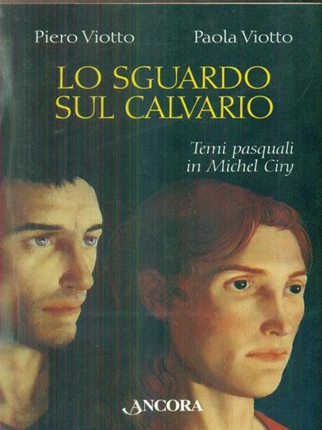 Lo sguardo sul calvario - Piero Viotto,Paola Viotto - copertina