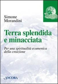 Terra splendida e minacciata - Simone Morandini - copertina