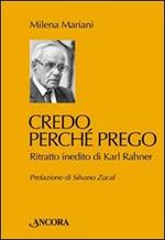 Credo perché prego. Ritratto inedito di Karl Rahner