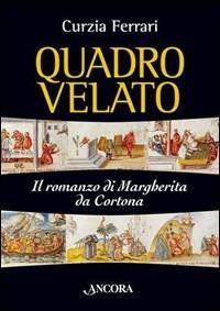 Ferrari, Curzia – Quadro velato il romanzo di Margherita da Cortona (2005) PDF Ferrari, Curzia – Quadro velato il romanzo di Margherita da Cortona (2005) PDF