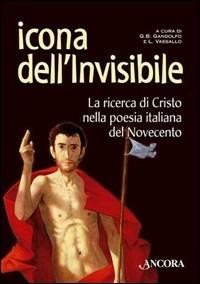 Icona dell'invisibile. La ricerca di Cristo nella poesia italiana del Novecento - Giovanni B. Gandolfo - copertina
