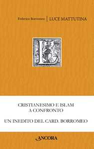 Luce mattutina. Dialogo sulla vera fede tra un cristiano e un musulmano