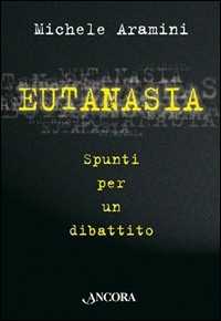 Eutanasia. Spunti per un dibattito