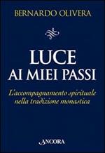 Luce ai miei passi. L'accompagnamento spirituale nella tradizione monastica