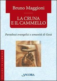 La cruna e il cammello. Percorsi evangelici e umanità di Gesù - Bruno Maggioni - copertina
