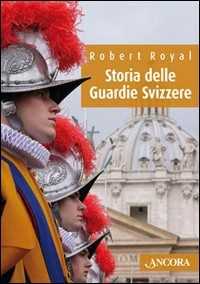 Libro Storia delle Guardie Svizzere Robert Royal