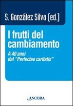 I frutti del cambiamento. A 40 anni dal «perfectae caritatis»