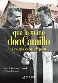 Qua la mano don Camillo. La teologia secondo Peppone