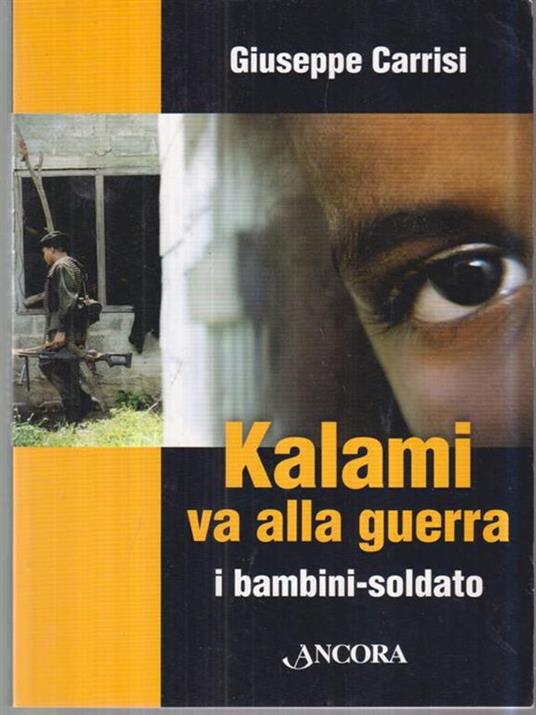 Kalami va alla guerra. I bambini soldato - Giuseppe Carrisi - copertina