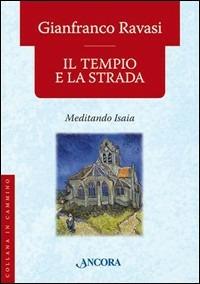 Il tempio e la strada. Meditando Isaia - Gianfranco Ravasi - copertina