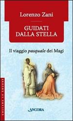 Guidati dalla stella. Il viaggio pasquale dei Magi