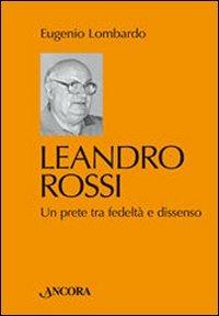 Leandro Rossi. Un prete tra fedeltà e dissenso - Eugenio Lombardo - copertina