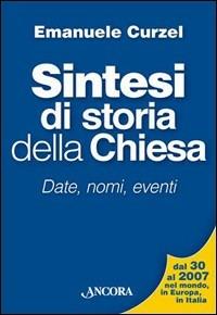 Sintesi di storia della chiesa. Date, nomi, eventi - Emanuele Curzel - copertina