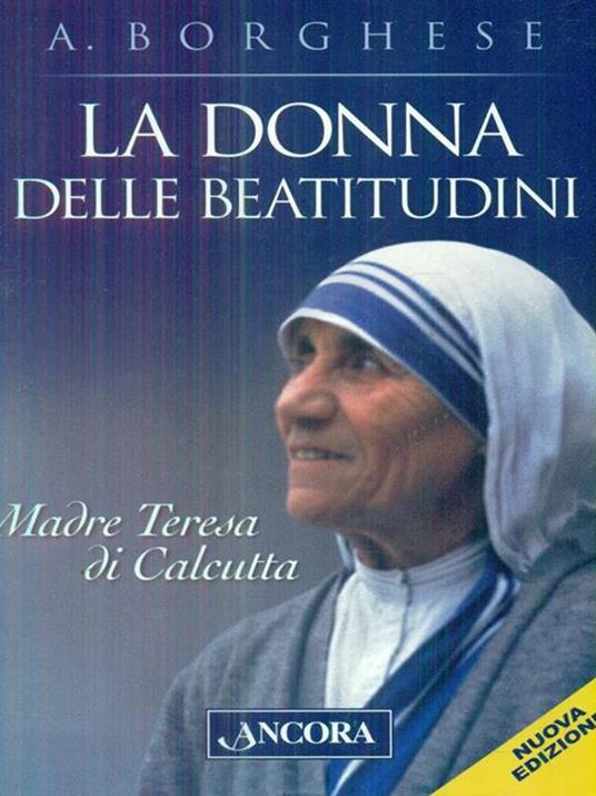 La donna delle beatitudini. Madre Teresa di Calcutta - Annalisa Borghese - 3