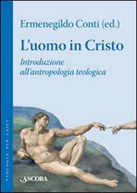 L'uomo in Cristo. Introduzione all'antropologia teologica - copertina