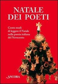 Natale dei poeti. Cento modi di leggere il Natale nella poesia italiana del Novecento - copertina