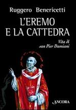 L'eremo e la cattedra. Vita di san Pier Damiani
