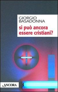 Si può essere ancora cristiani? - Giorgio Basadonna - copertina