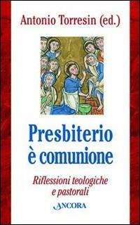 Presbiterio è comunione. Riflessioni teologiche e pastorali - copertina