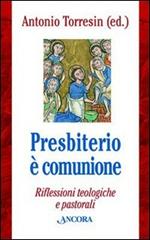 Presbiterio è comunione. Riflessioni teologiche e pastorali