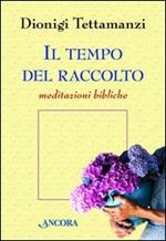 Il tempo del raccolto. Meditazioni bibliche