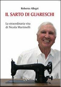 Il sarto di Guareschi. La straordinaria vita di Nicola Martinelli - Roberto Allegri - copertina