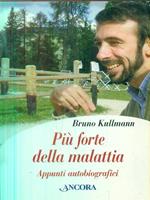 Più forte della malattia. Appunti autobiografici