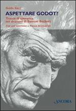 Aspettare Godot? Tracce di speranza nei drammi di Samuel Beckett