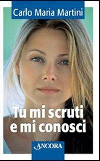 Tu mi scruti e mi conosci. Meditazioni bibliche per adolescenti - Carlo Maria Martini - copertina