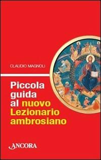 Piccola guida al nuovo lezionario ambrosiano - Claudio Magnoli - Libro ...