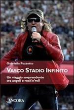 Vasco stadio infinito. Un viaggio sorprendente tra angeli e rock'n'roll