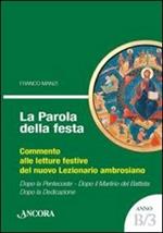 La parola della festa. Commento alle letture festive del nuovo lezionario ambrosiano. Anno B 3