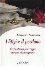 I litigi e il perdono. Lectio divina per coppie che non si rassegnano