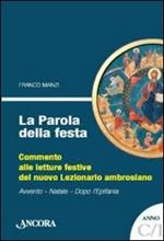 La parola della festa. Commento alle letture bibliche del nuovo lezionario ambrosiano. Anno C 1