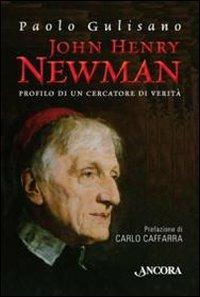 John Henry Newman. Profilo di un cercatore di verità - Paolo Gulisano - copertina