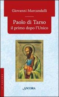 Paolo di Tarso il primo dopo l'Unico - Giovanni Marcandalli - copertina