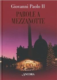Parole a mezzanotte. Omelie natalizie (1978-2004) - Giovanni Paolo II - copertina