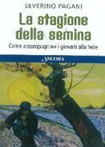 La stagione della semina. Come accompagnare i giovani alla fede