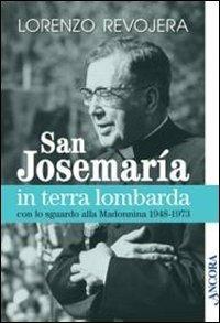 San Josemaría in terra lombarda con lo sguardo rivolto alla Madonnina 1948-1973 - Lorenzo Revojera - copertina