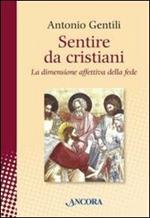 Sentire da cristiani. La dimensione affettiva della fede