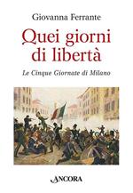 Quei giorni di libertà. Le cinque giornate di Milano
