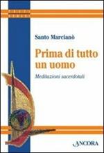 Prima di tutto un uomo. Meditazioni sacerdotali