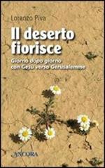 Il deserto fiorisce. Giorno dopo giorno con Gesù verso Gerusalemme